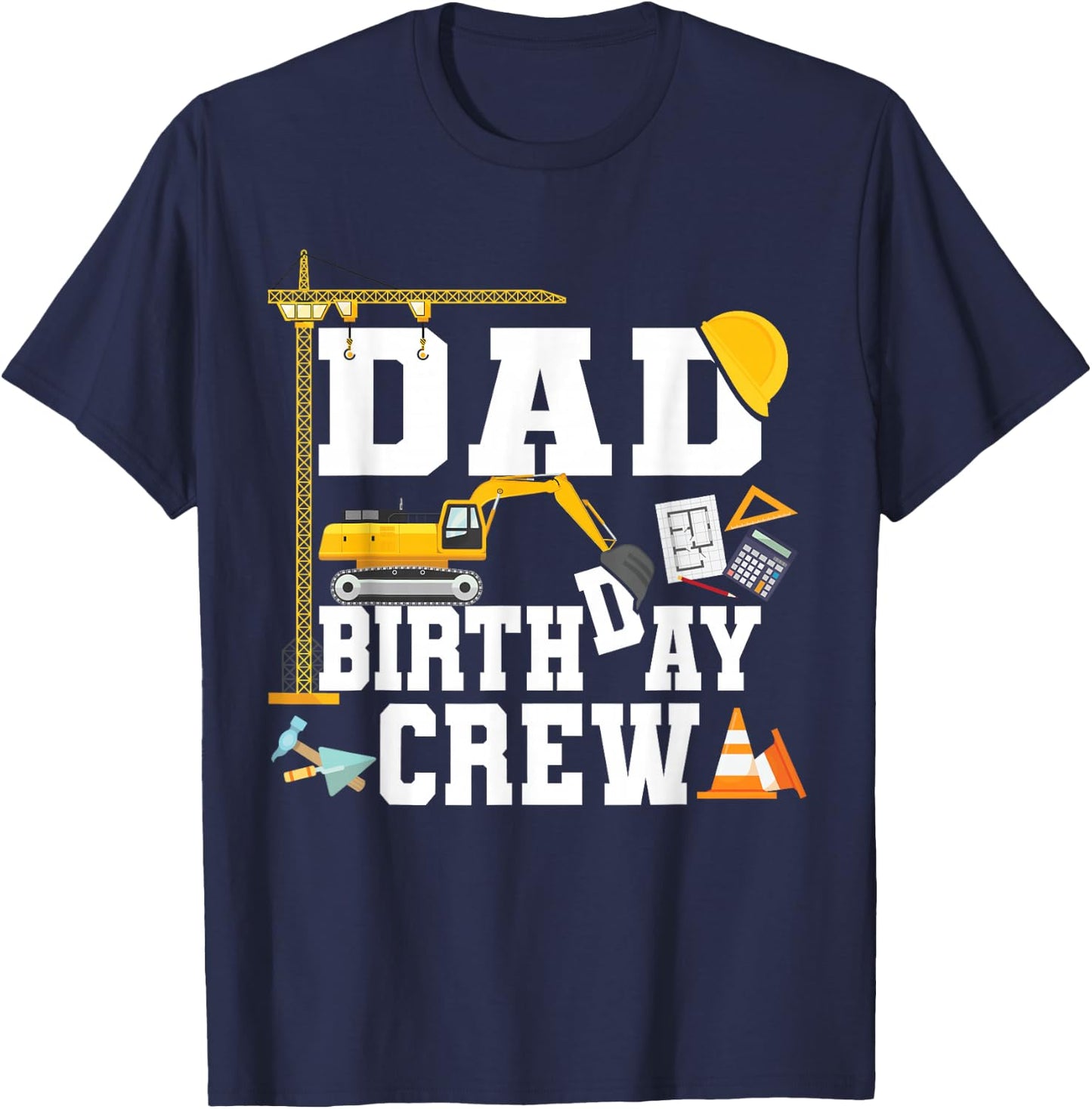 Dad Birthday Crew Shirt Construction Birthday Party T-Shirt - T-Shirt | Navy