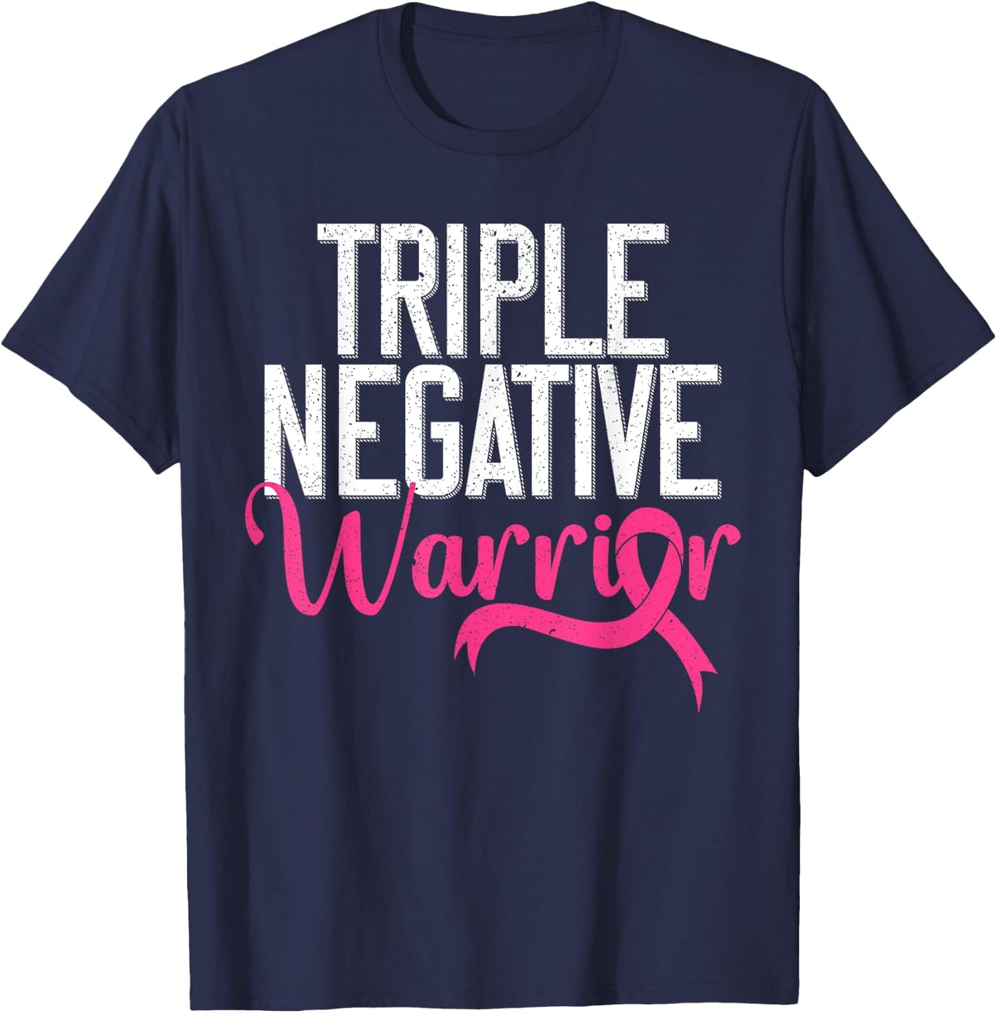 Triple Negative Warrior Breast Cancer Awareness Pink Ribbon T-Shirt - T-Shirt | Navy
