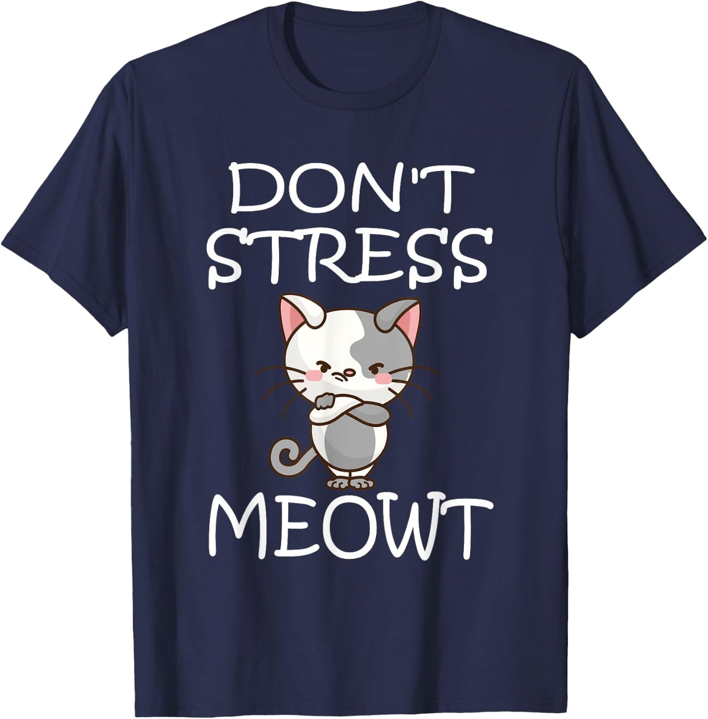 Don't Stress Meowt Angry Cat Meow Shirt T-Shirt - T-Shirt | Navy