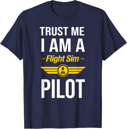 Trust Me I am a Flight Simulator Pilot T-Shirt - T-Shirt | Navy