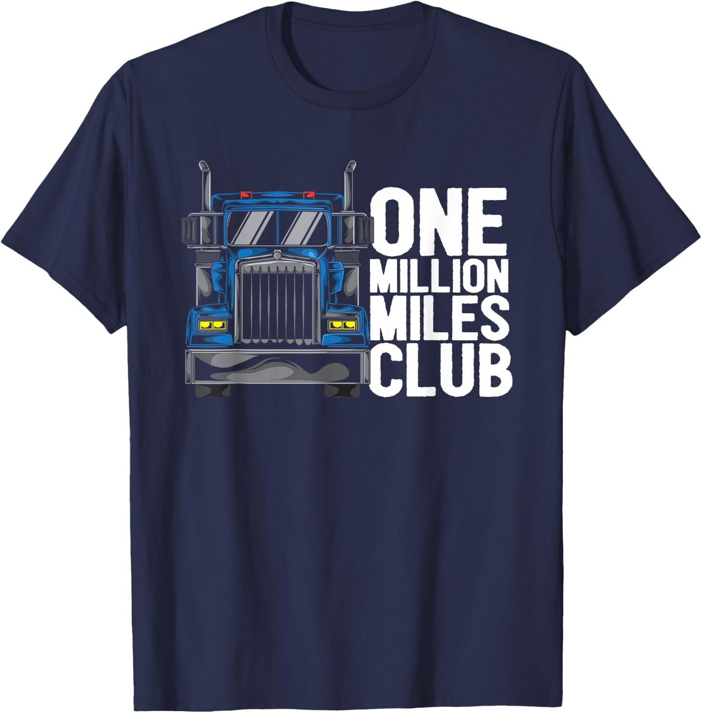 One Million Miles Club Diesel Truck Driver Trucker Trucking T-Shirt - T-Shirt | Navy