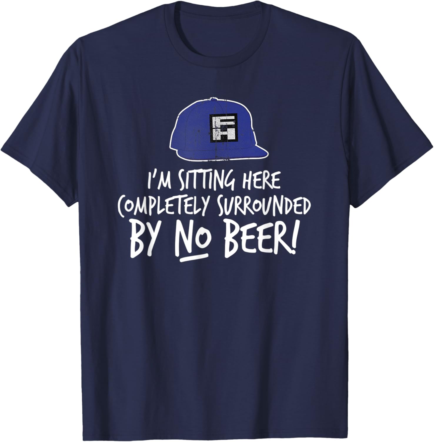Onslow I'm Sitting Here Completely Surrounded by No Beer! T-Shirt - T-Shirt | Navy