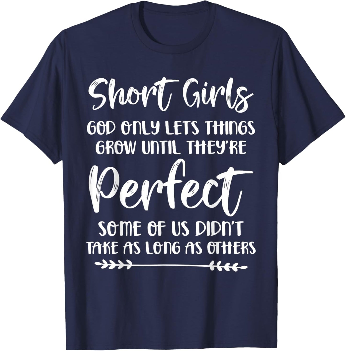 Short Girls God Only Lets Things Grow Until They're Perfect T-Shirt - T-Shirt | Navy
