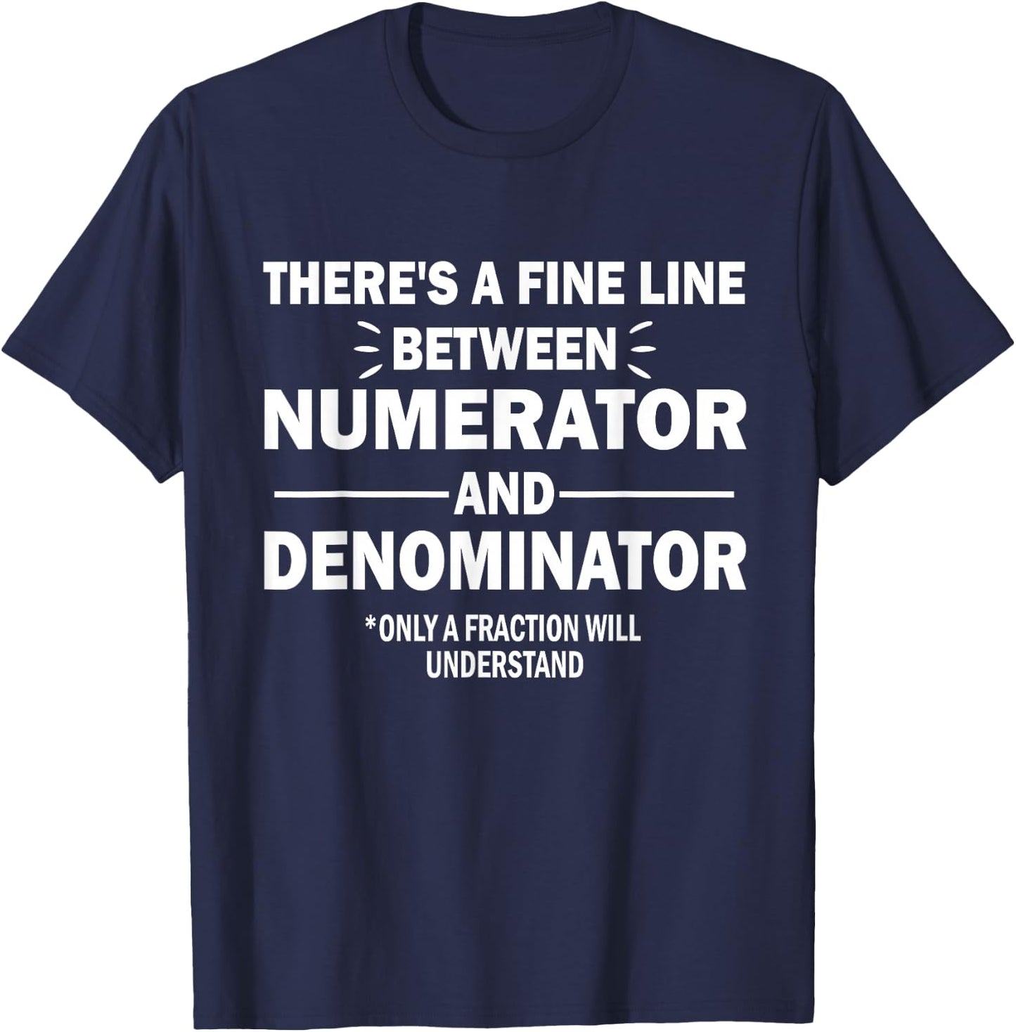 Funny There's A Fine Line Between Numerator and Denominator T-Shirt - T-Shirt | Navy
