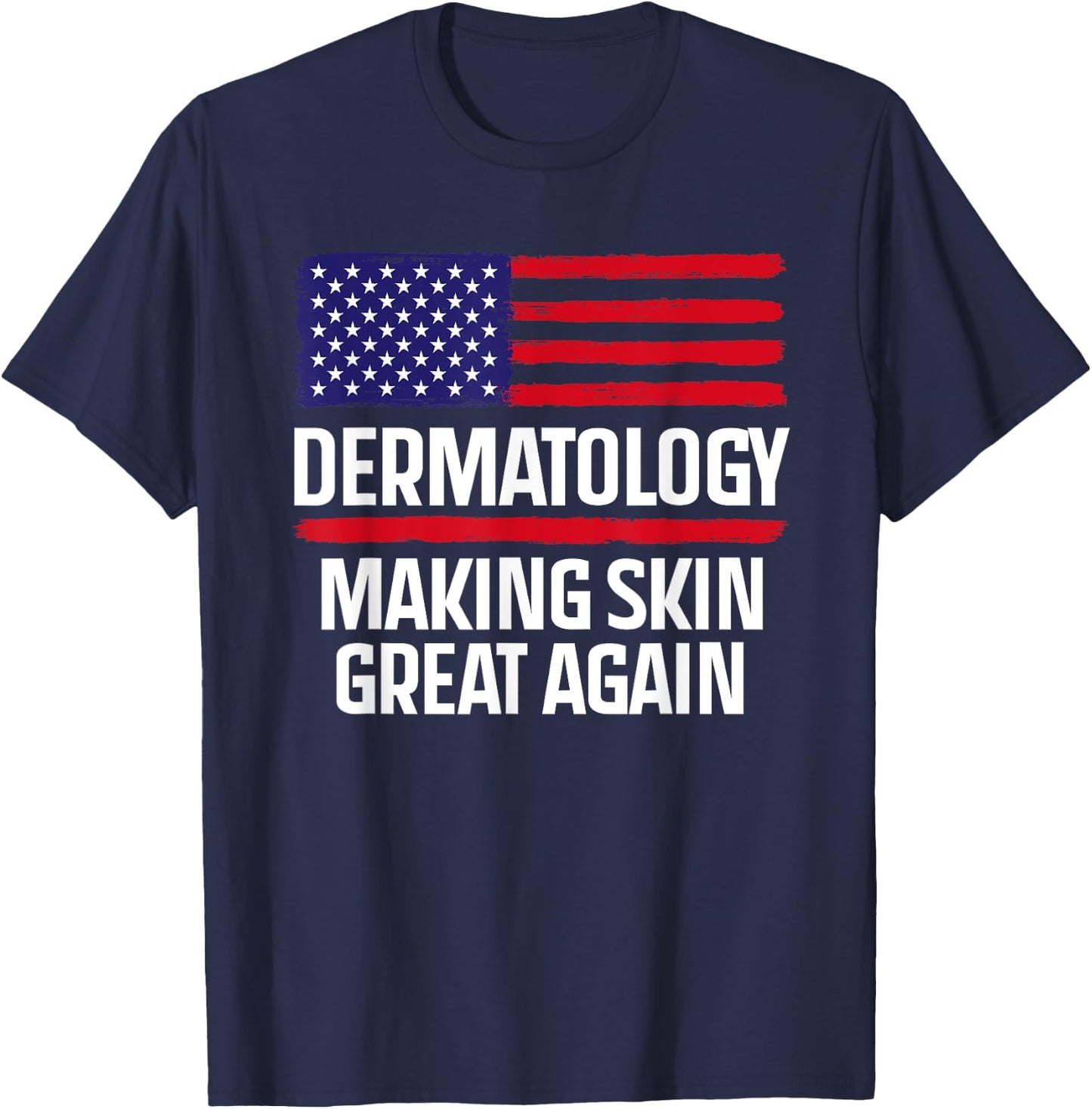 Dermatology Make Skin Great Again USA American Flag Skincare Men T-Shirt - T-Shirt | Navy