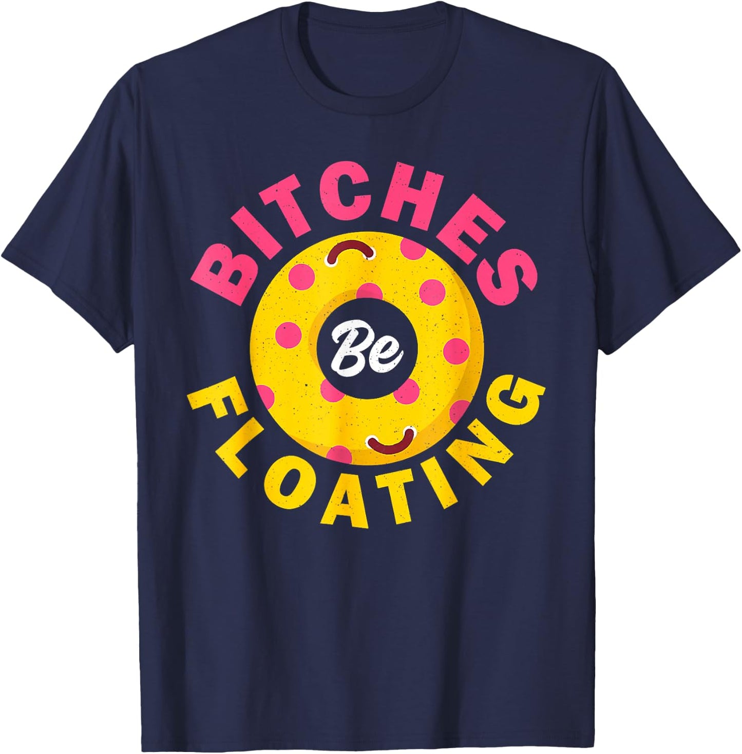 River Tubing Bitches Floating Float Shirt Summer Vacation T-Shirt - T-Shirt | Navy