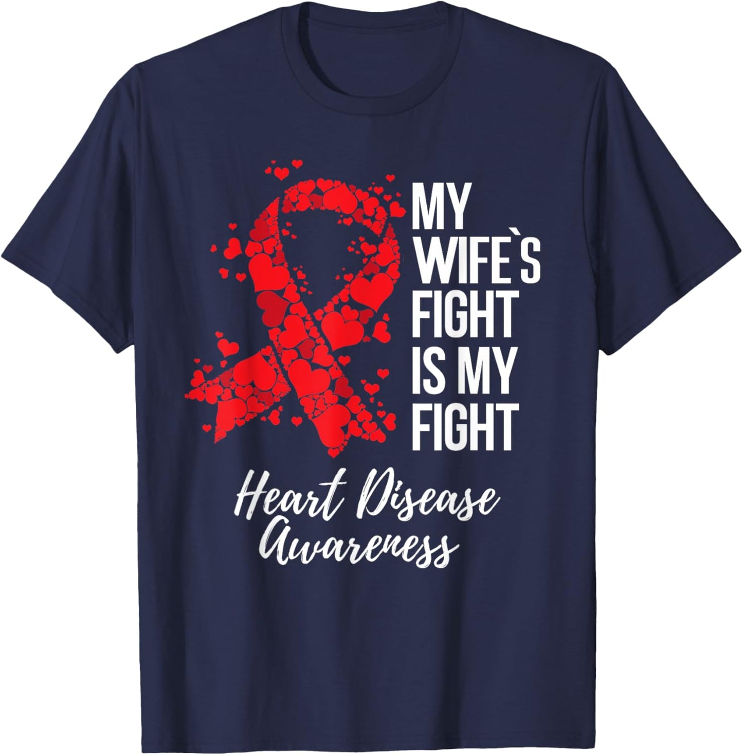 My Wife’s Fight Is My Fight Heart Disease Awareness T-Shirt - T-Shirt | Navy