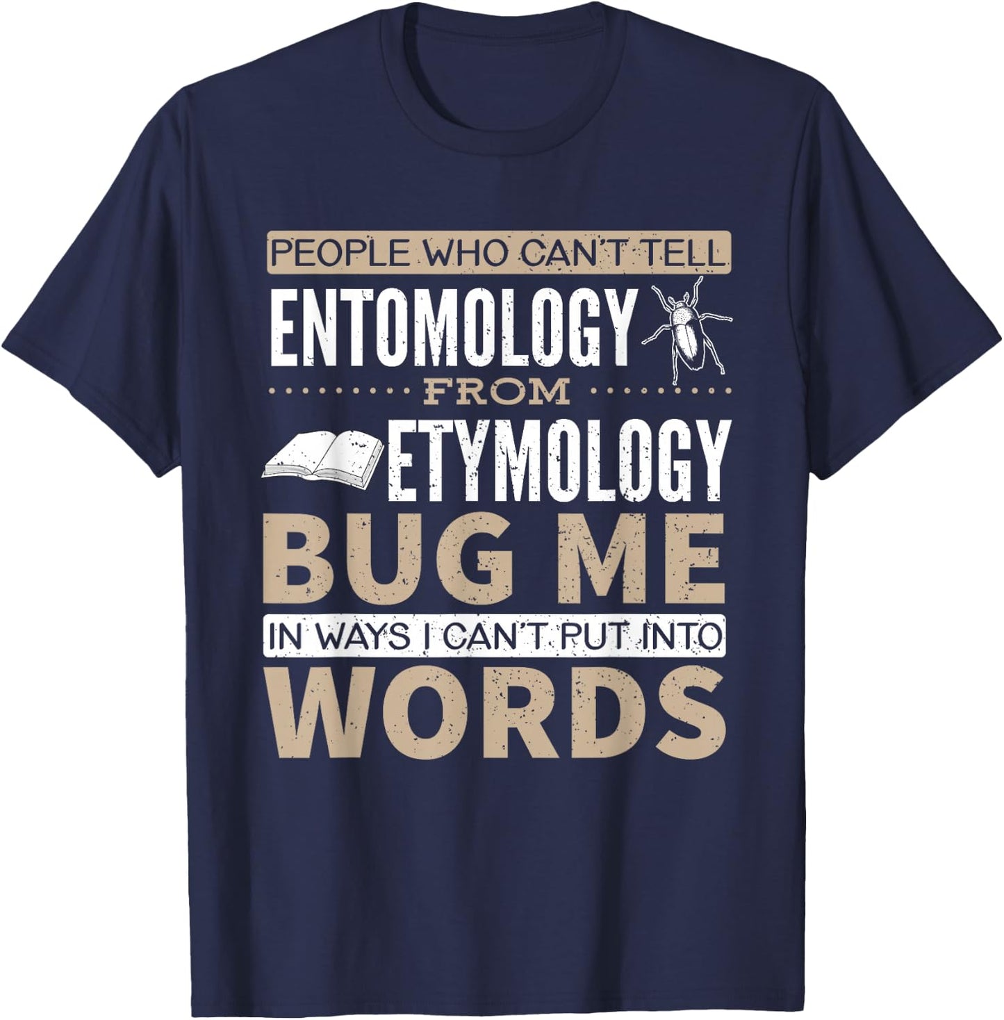 Entomology and Etymology Funny Saying T-Shirt - T-Shirt | Navy