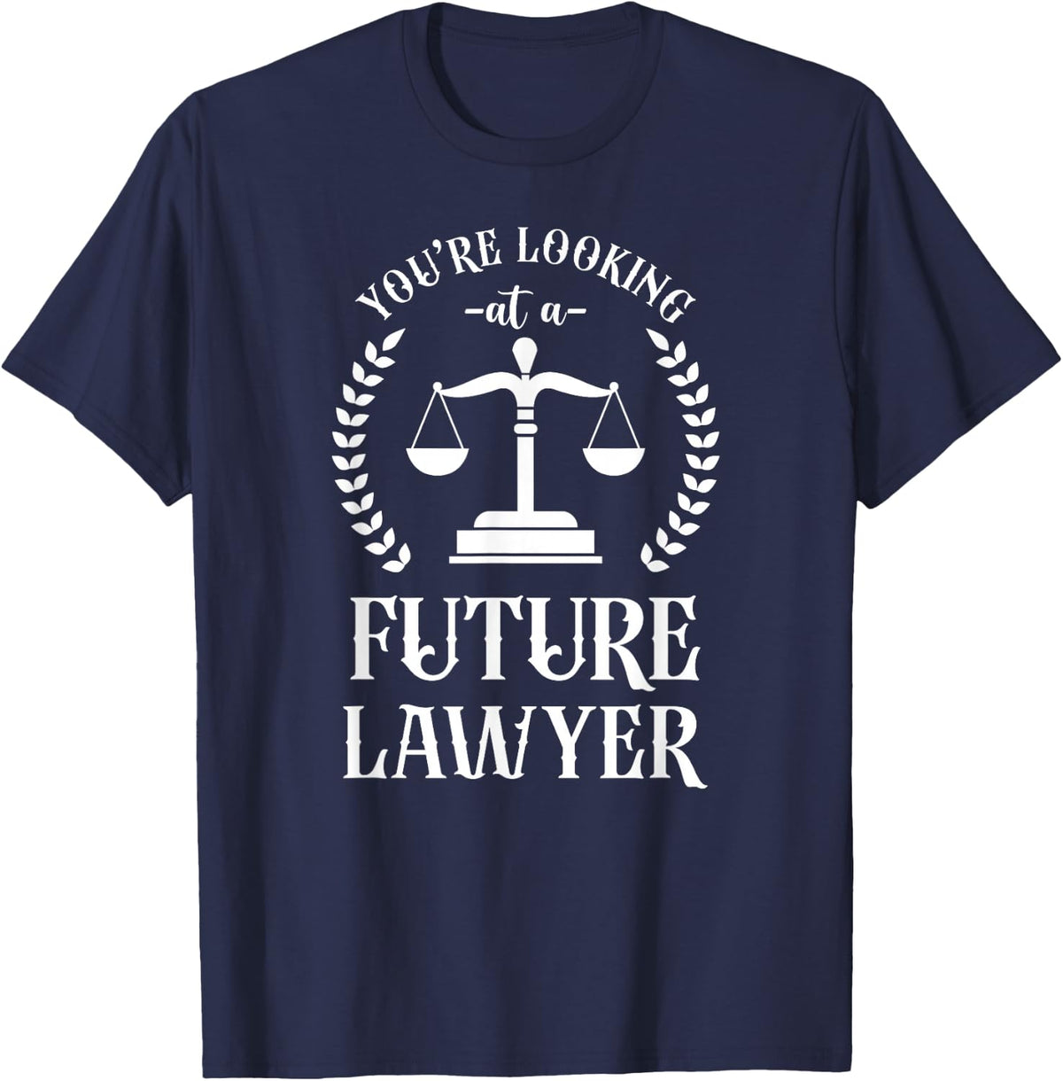 Young Lawyer Attorney Law You'Re Looking At A Future Lawyer T-Shirt - T-Shirt | Navy