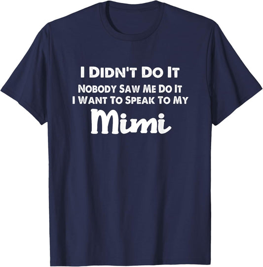 Funny Grandkids - I Didn't Do It Nobody Saw Me Do It Mimi T-Shirt - T-Shirt | Navy