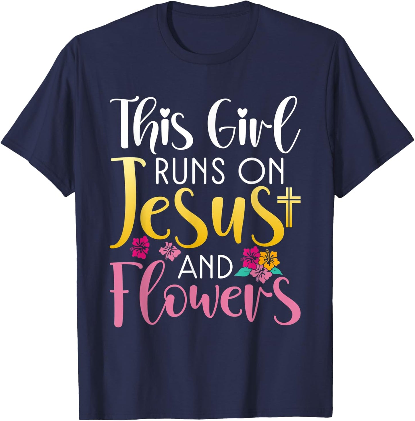 This Girl runs on Jesus and Flowers Floral Botanist Flower T-Shirt - T-Shirt | Navy
