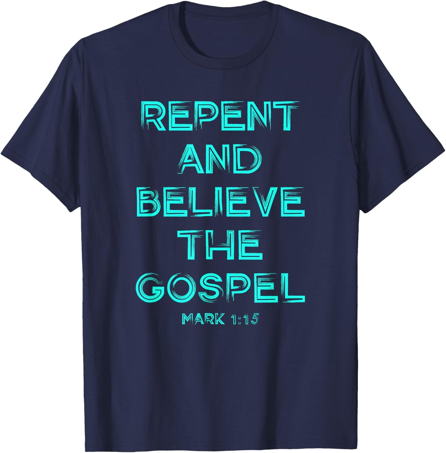 Repent and Believe the Gospel Mark 1 15 Christian Graphic T-Shirt - T-Shirt | Navy