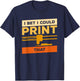 I Bet I Could Print That 3D Print Printer Printing T-Shirt - T-Shirt | Navy
