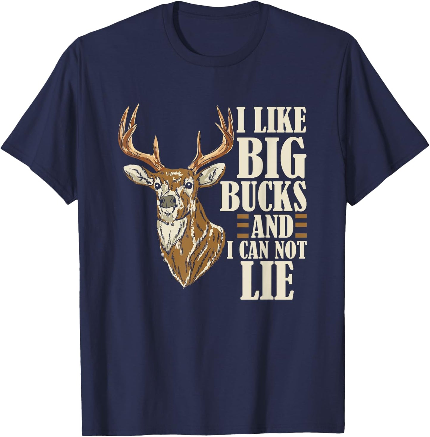 I Like Big Bucks and I Cannot Lie Buck Hunting T-Shirt - T-Shirt | Navy