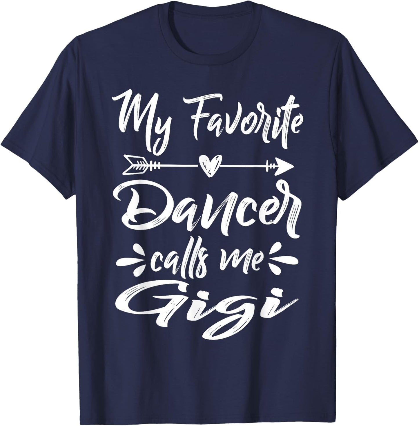 My Favorite Dancer Calls Me Gigi Mother's Day T-Shirt - T-Shirt | Navy