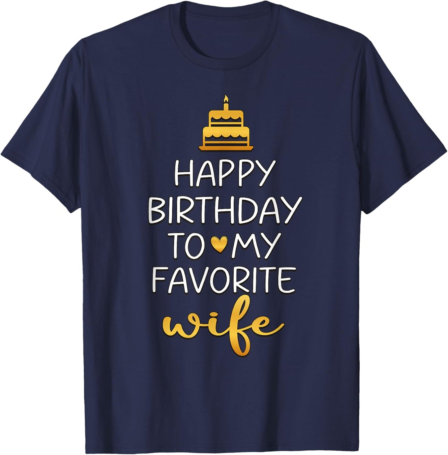Happy Birthday To My Favorite Wife Bday Party T-Shirt - T-Shirt | Navy