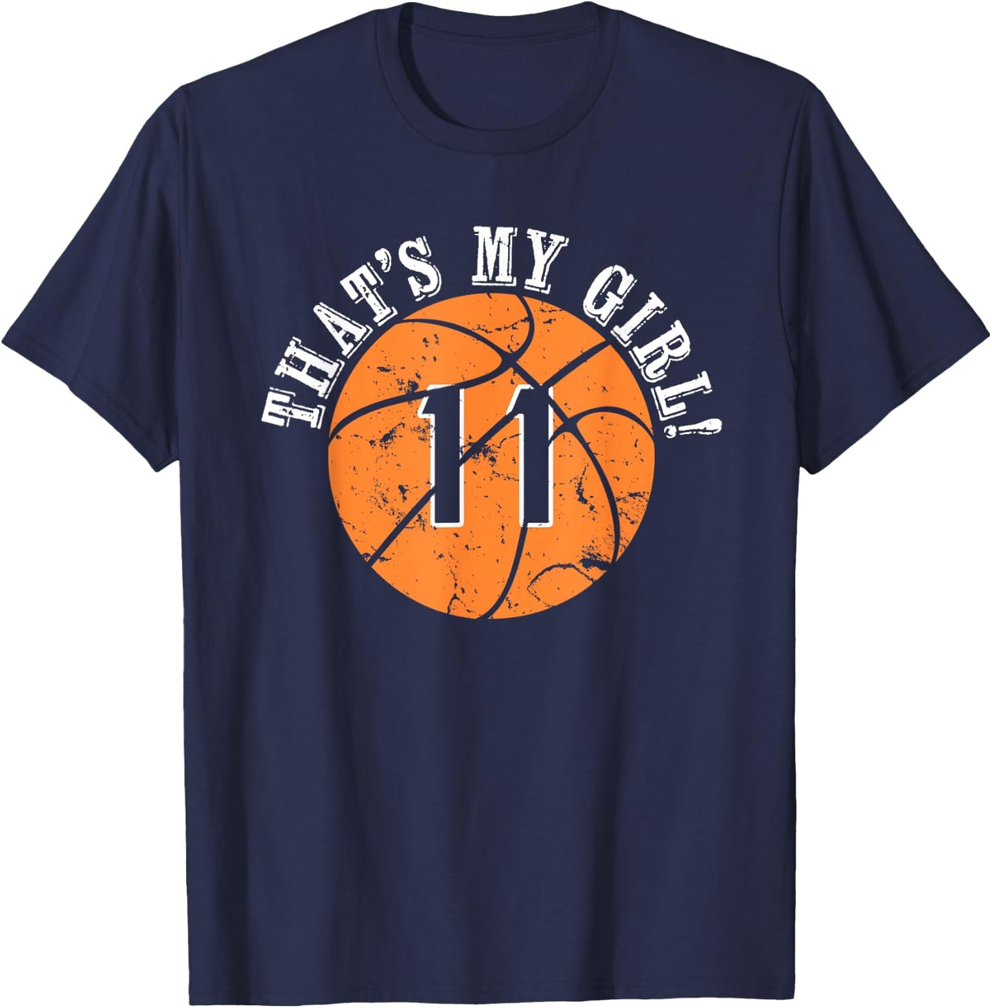 Unique That's My Girl #11 Basketball Player Mom or Dad Gifts T-Shirt - T-Shirt | Navy
