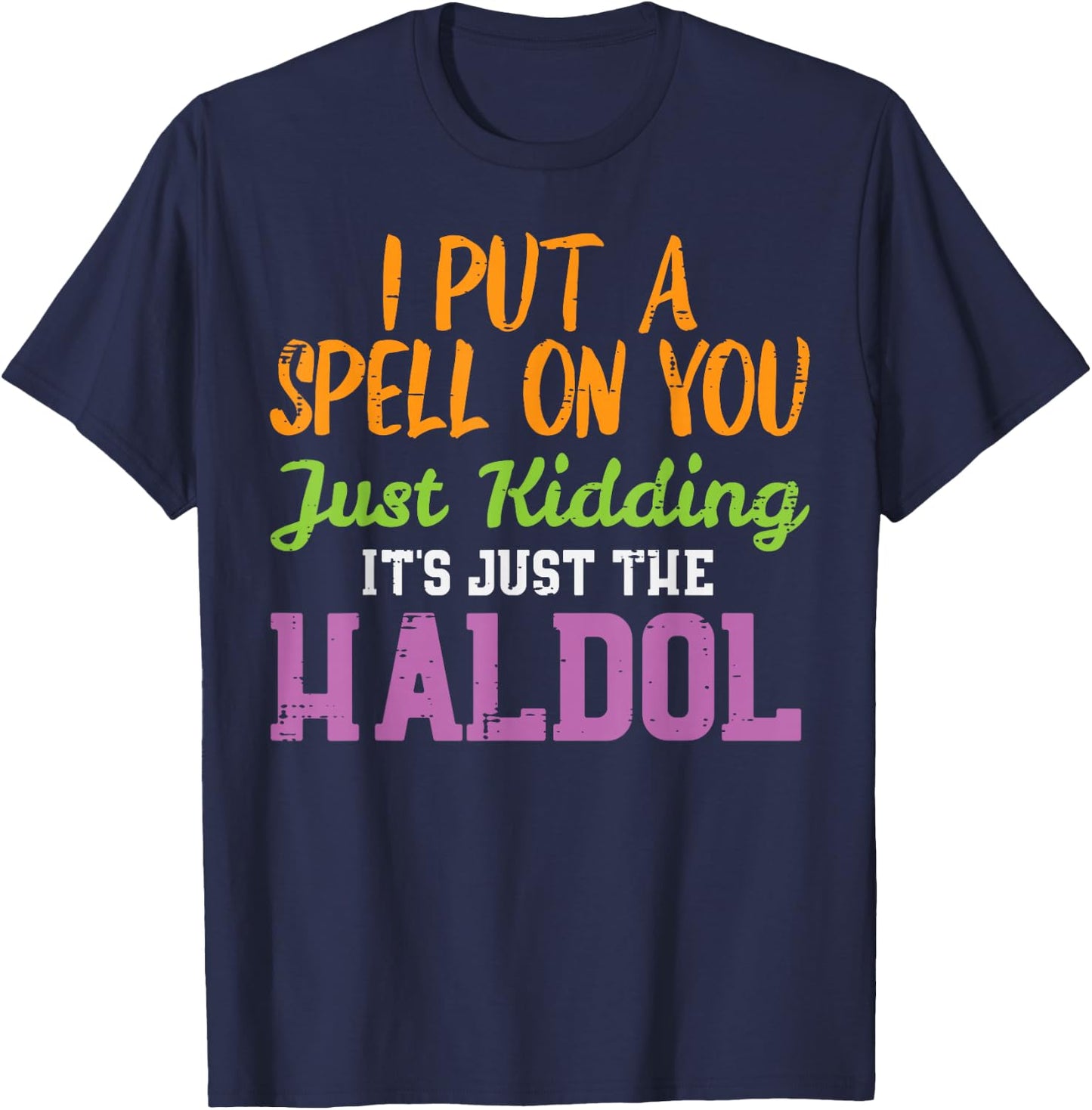 Spell Just Kidding Haldol Funny Nurse Halloween RN ICU Women T-Shirt - T-Shirt | Navy