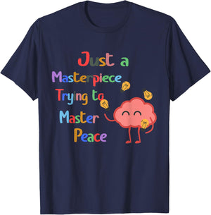 Just a Masterpiece Trying To Master Peace Mental Health T-Shirt - T-Shirt | Navy