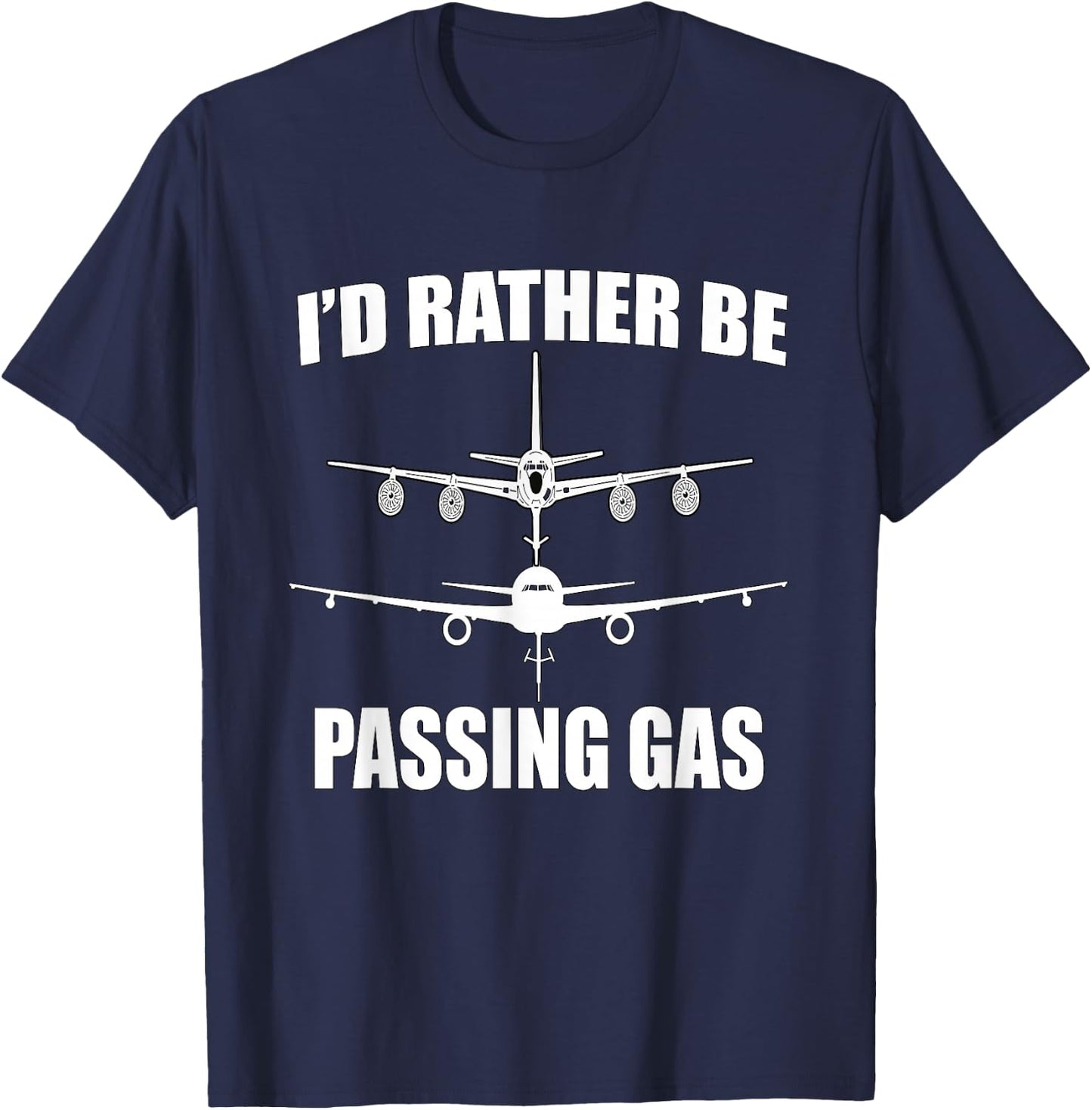 KC135 Stratotanker - KC46 I'd Rather Be Passing Gas T-Shirt - T-Shirt | Navy