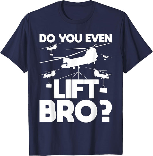 Do You Even Lift Bro? - CH-47 Chinook Helicopter Pilot T-Shirt - T-Shirt | Navy