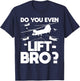 Do You Even Lift Bro? - CH-47 Chinook Helicopter Pilot T-Shirt - T-Shirt | Navy