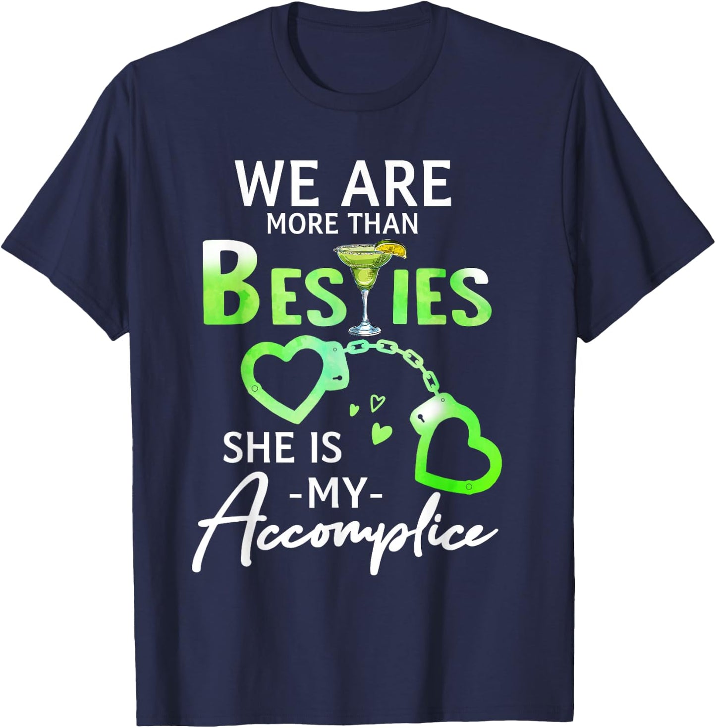 We Are More Than Besties She Is My Accomplice Margarita T-Shirt - T-Shirt | Navy