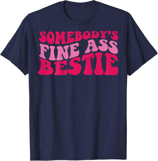 Somebody's fine ass bestie T-Shirt - T-Shirt | Navy