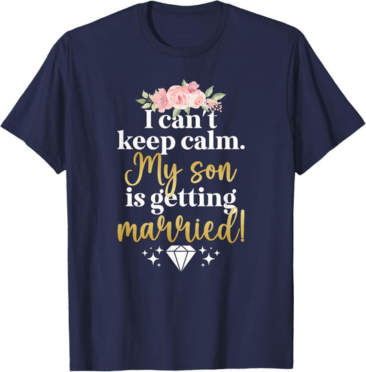 My Son Is Getting Married Mother Of The Groom Mom T-Shirt - T-Shirt | Navy