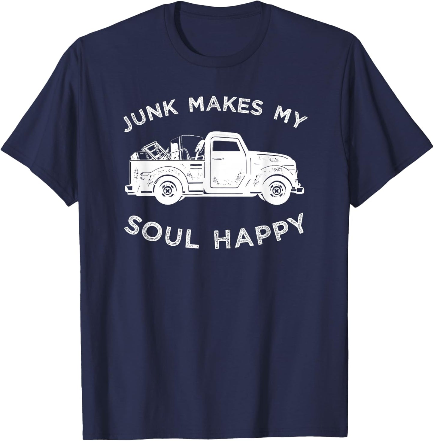 Junk Makes My Soul Happy Shirt For Junkin Trucker T-Shirt - T-Shirt | Navy