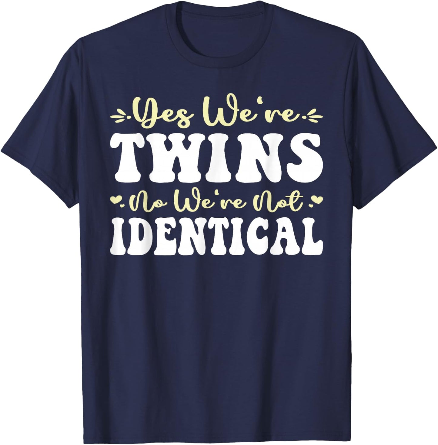 Yes We're Twins No We're Not Identical Twin Day Spirit Week T-Shirt - T-Shirt | Navy