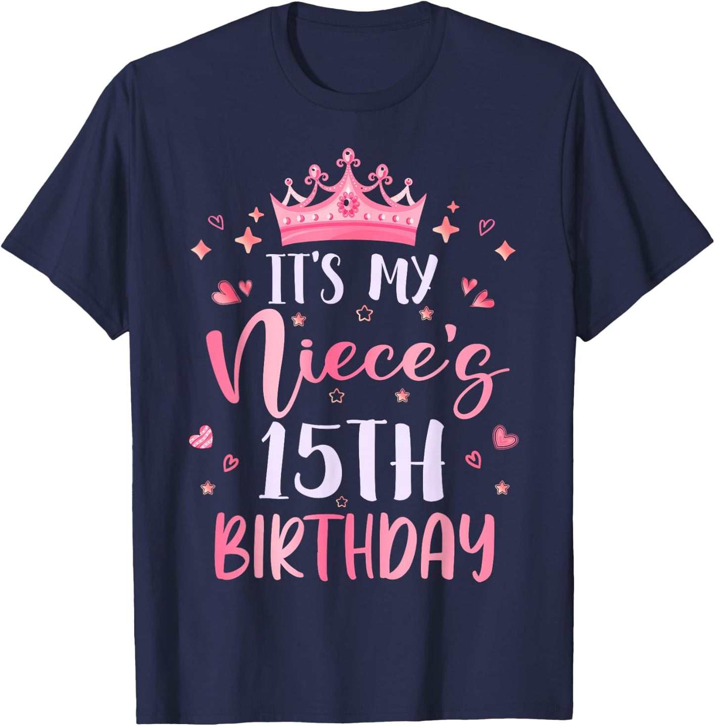 It's My Niece's 15th Birthday Pink Happy 15 Years Old T-Shirt - T-Shirt | Navy