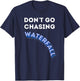 Dont Go Chasing Waterfall - Agile QA Scrum Master T Shirt T-Shirt - T-Shirt | Navy