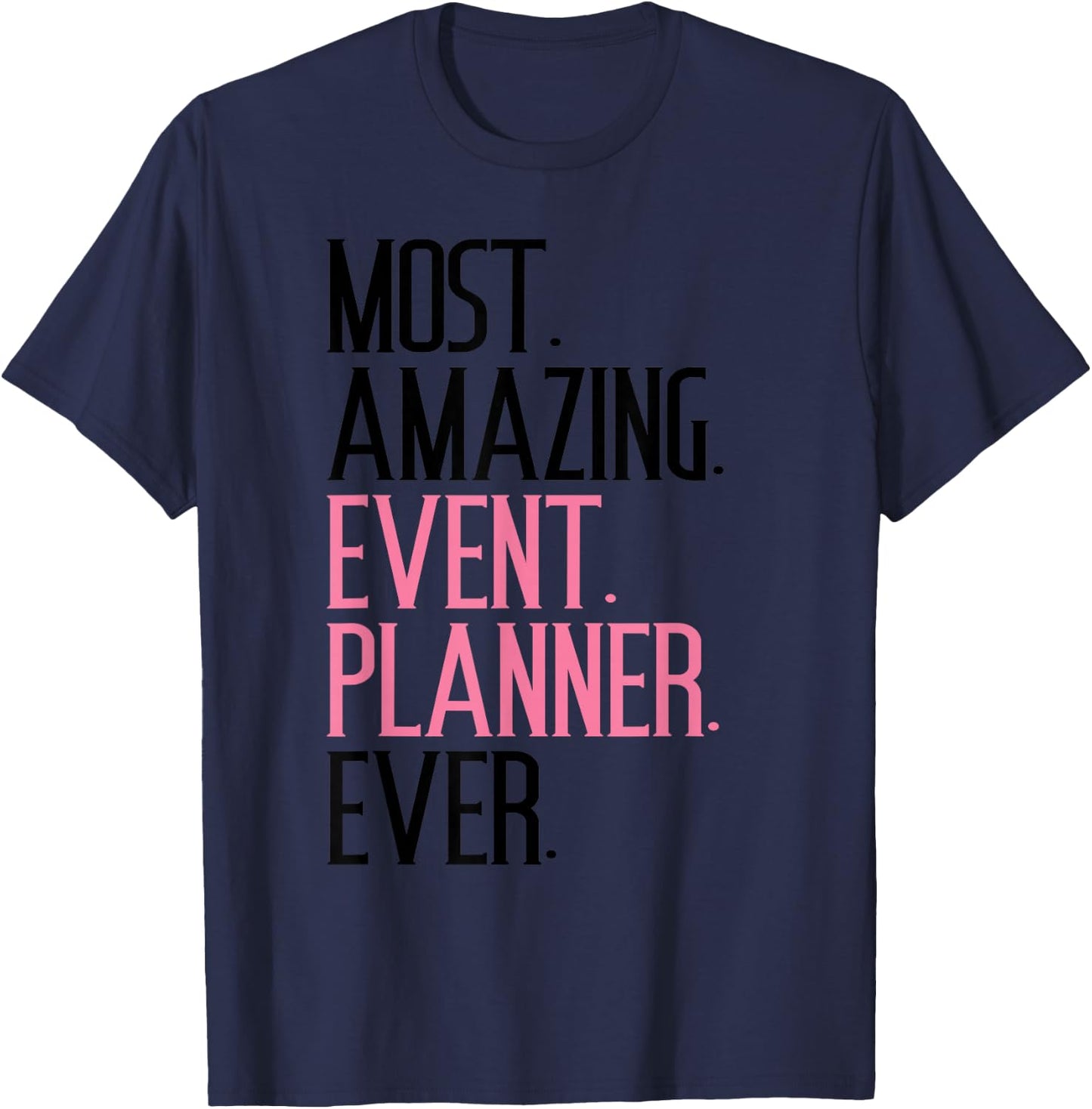 Most Amazing Event Planner Funny Appreciation Gift T-Shirt - T-Shirt | Navy