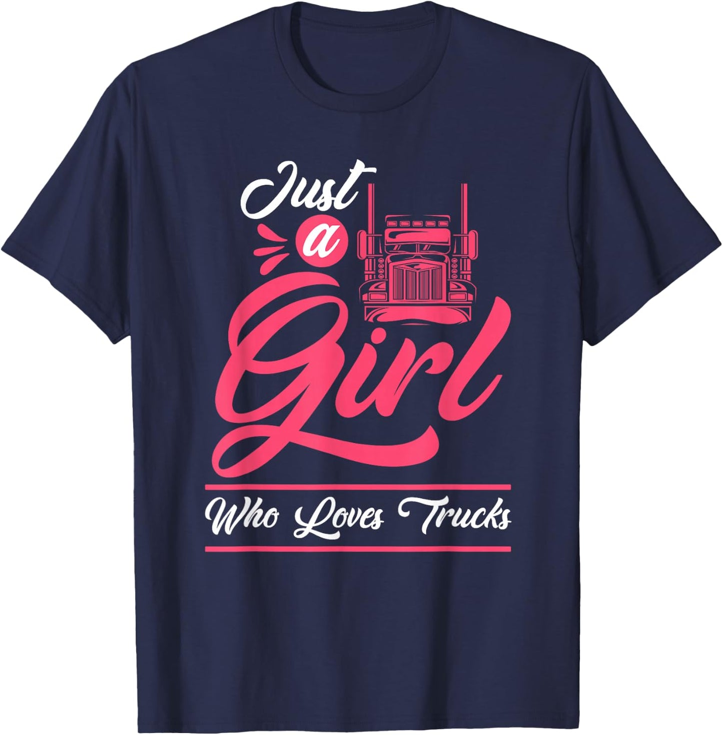 Truck Driver - Big Trucking Just A Girl Who Loves Trucks T-Shirt - T-Shirt | Navy