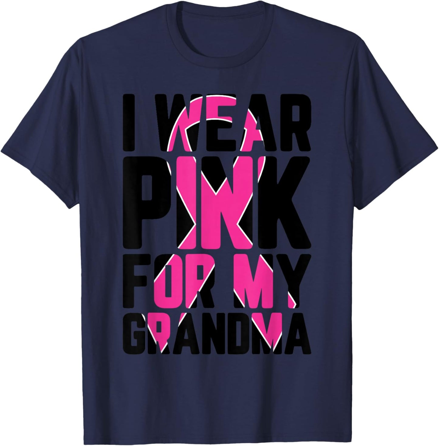 I Wear Pink For My Grandma Breast Cancer Awareness Supporter T-Shirt - T-Shirt | Navy