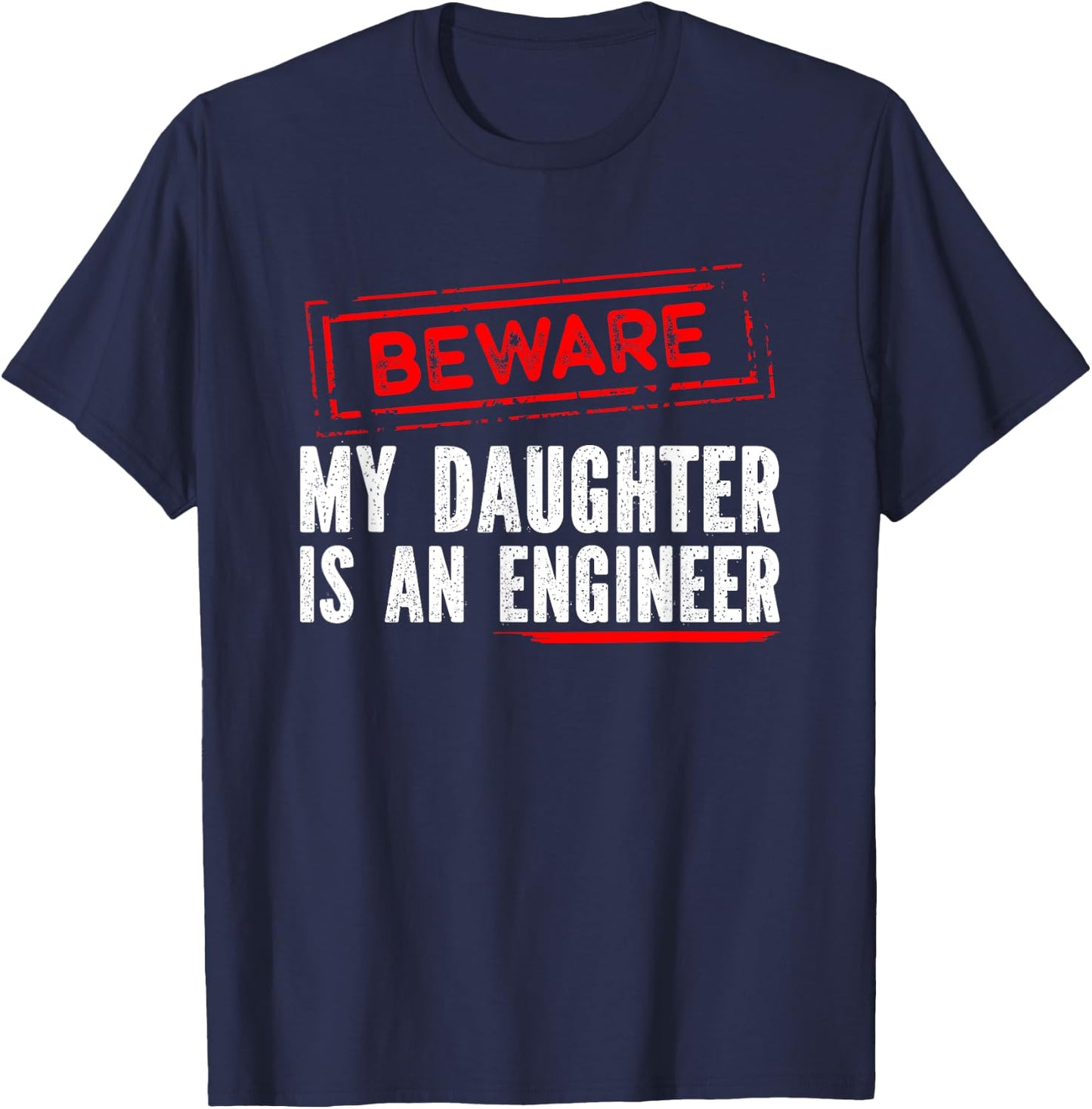 My Daughter Is an Engineer - Funny Engineers Mom or Dad T-Shirt - T-Shirt | Navy