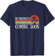 Almost Retired Retirement Coming Soon Funny Retiring T-Shirt - T-Shirt | Navy
