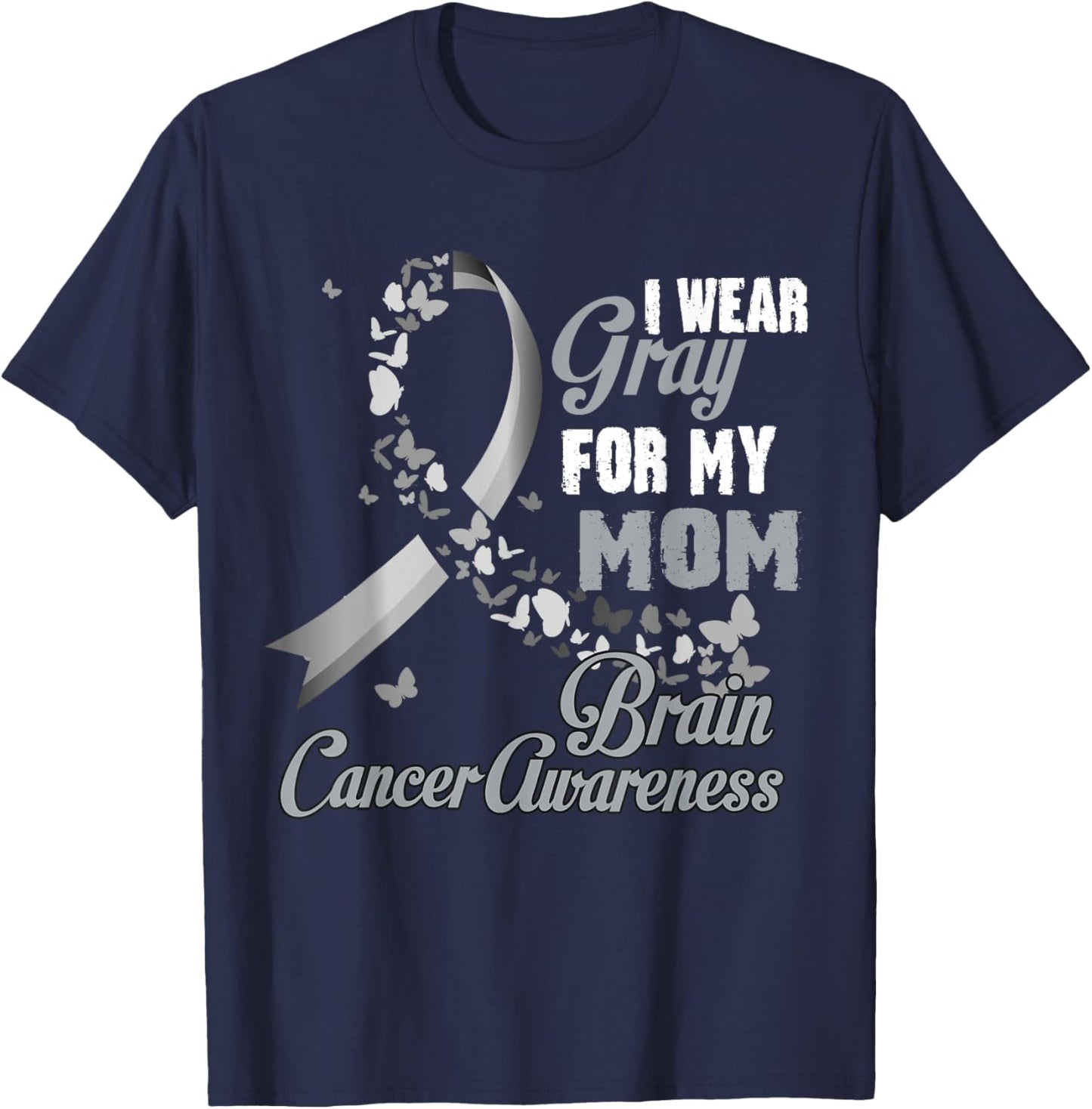 I Wear Grey For My Mom Brain Cancer Awareness Men Women T-Shirt - T-Shirt | Navy