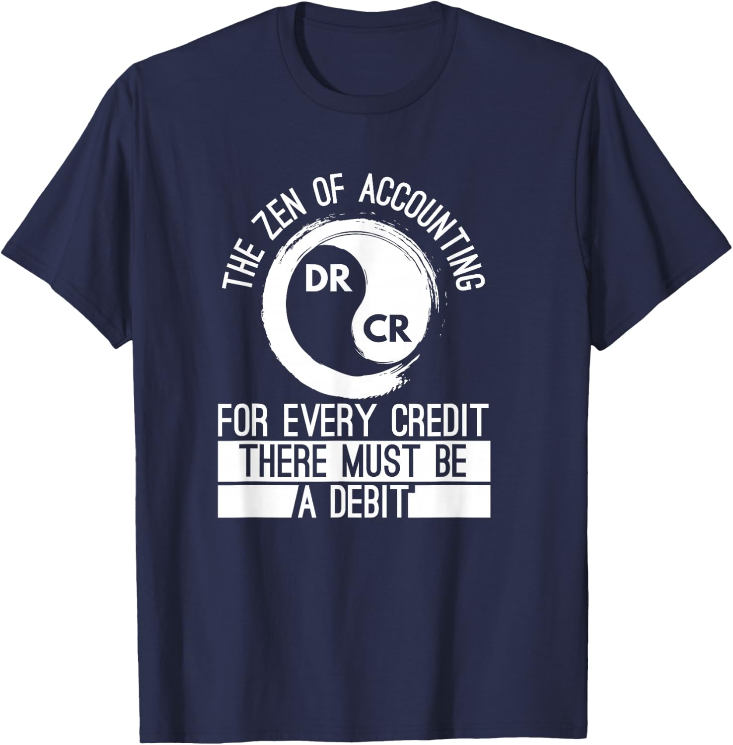 Zen Of Accounting Credit And Debit Accountant Major Degree T-Shirt - T-Shirt | Navy