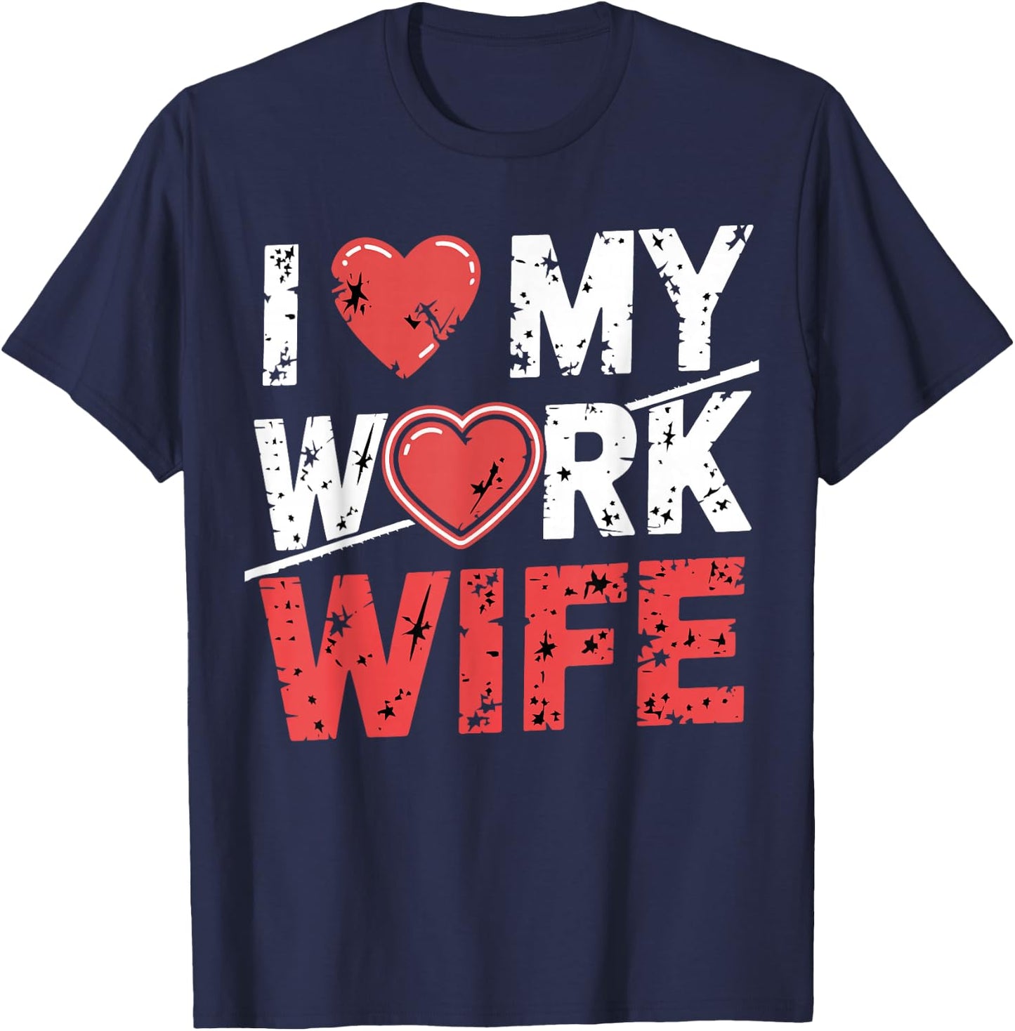Funny I Love My Work Wife Office Humor Gifts T-Shirt - T-Shirt | Navy