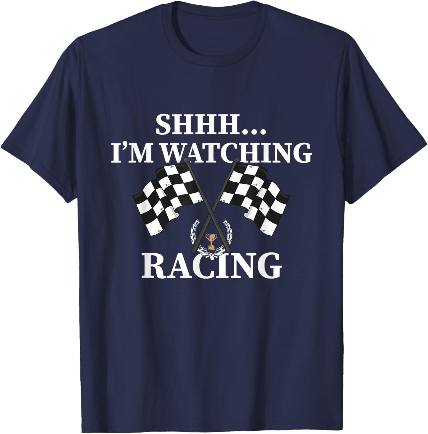 Shhh I'm Watching Racing Funny Drag Racing T-Shirt - T-Shirt | Navy