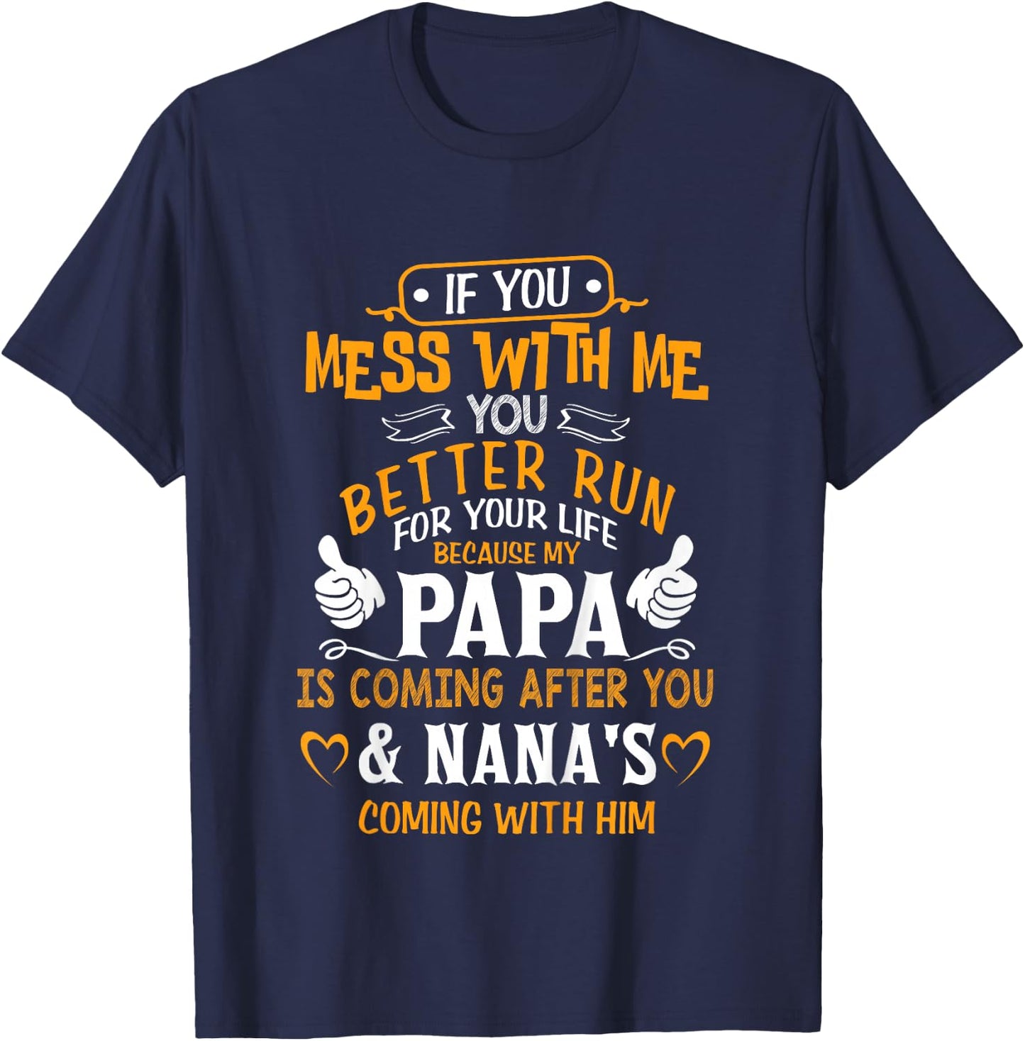Funny If You Mess with Me My Papa and Nana is Coming T-Shirt - T-Shirt | Navy
