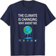 The Climate Is Changing Why Aren't We ? Global Warming T-Shirt - T-Shirt | Navy