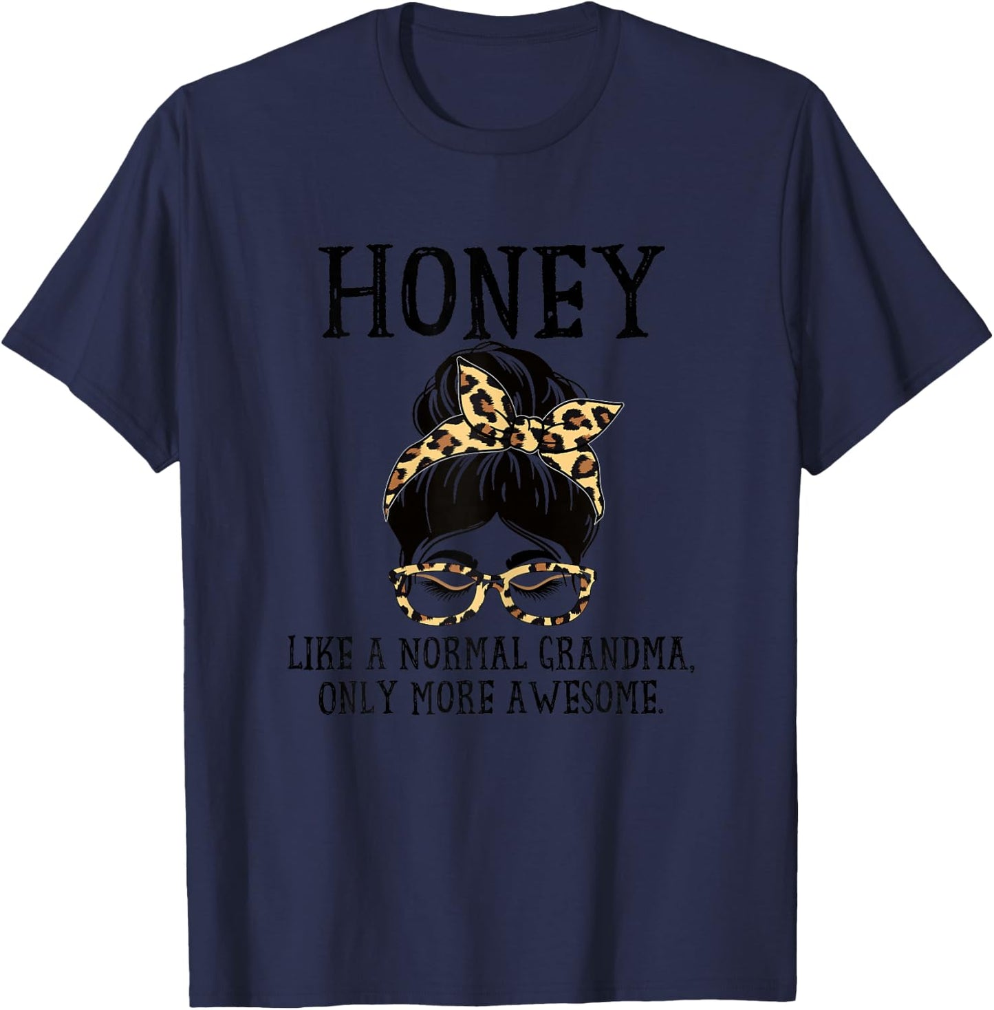Honey Like a Normal Grandma Only More Awesome Mothers Day T-Shirt - T-Shirt | Navy