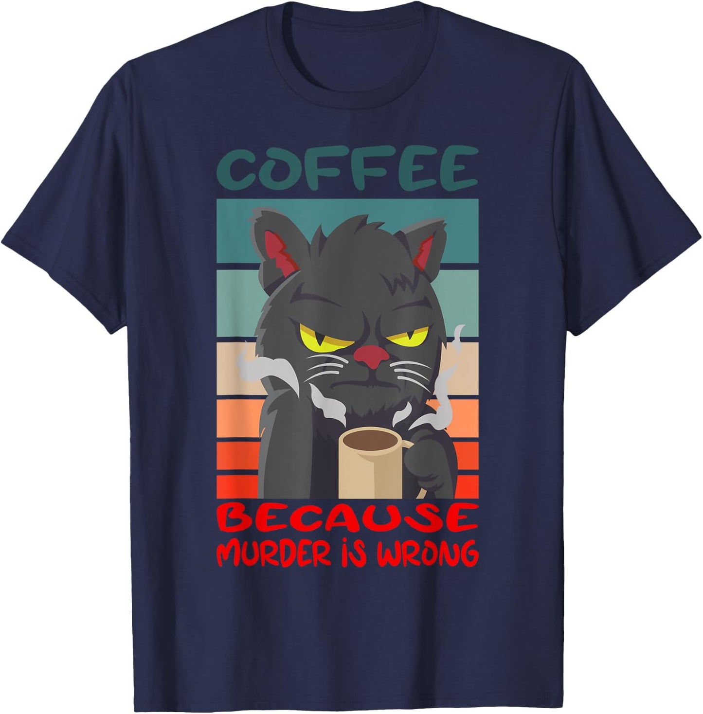 Coffee Because Murder Is Wrong Coffee Cat T-Shirt - T-Shirt | Navy
