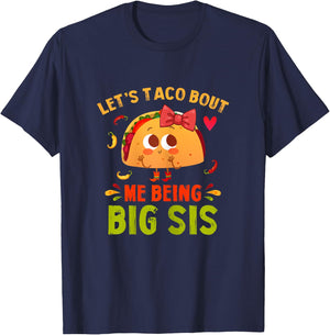 Let's Taco Bout Me Being Big Sis Cute Big Sister Taco T-Shirt - T-Shirt | Navy