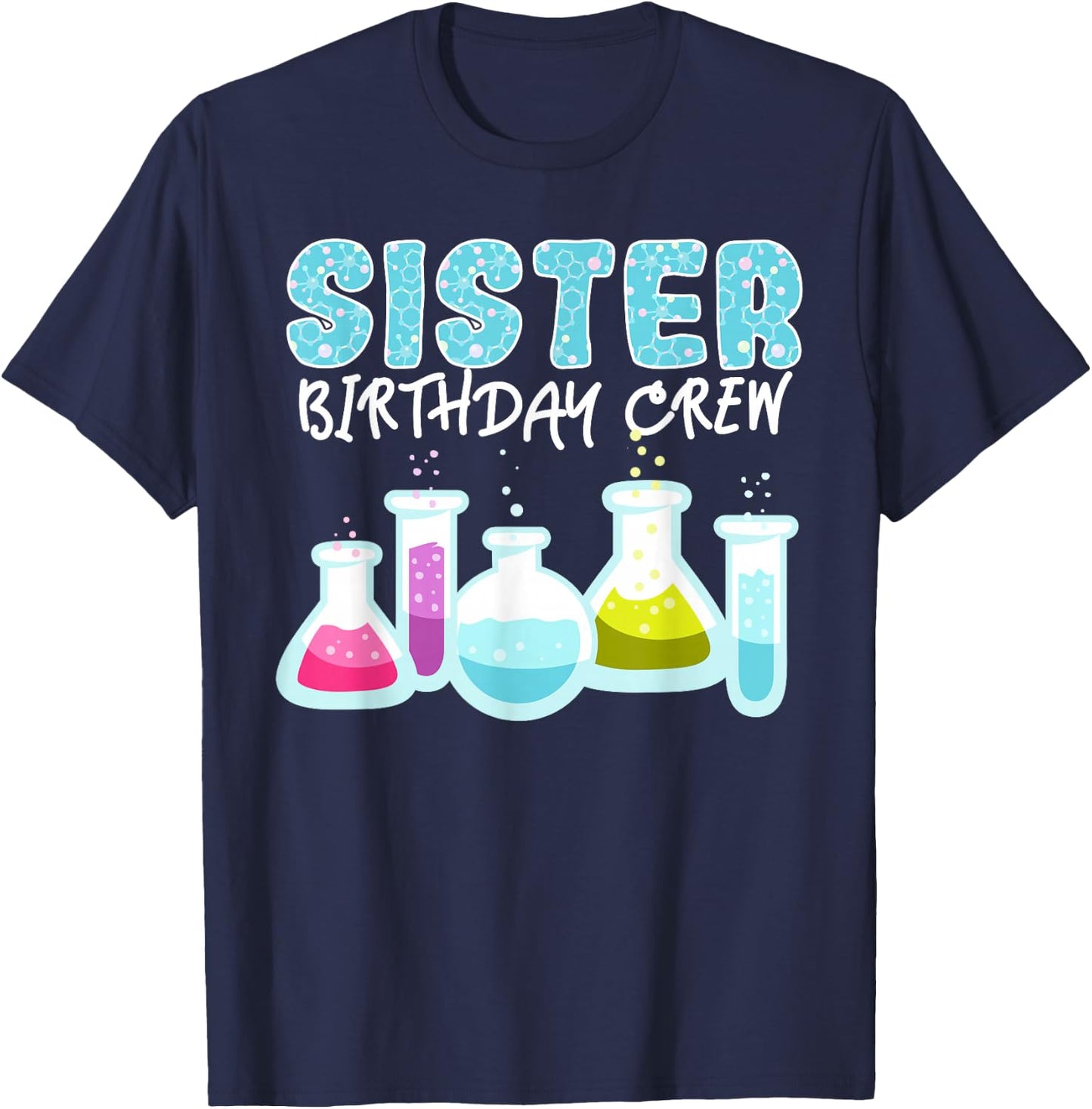 Sister Birthday Crew Science Theme Birthday Party Science T-Shirt - T-Shirt | Navy