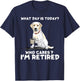 What day is today who cares I'm retired labrador retriever T-Shirt - T-Shirt | Navy