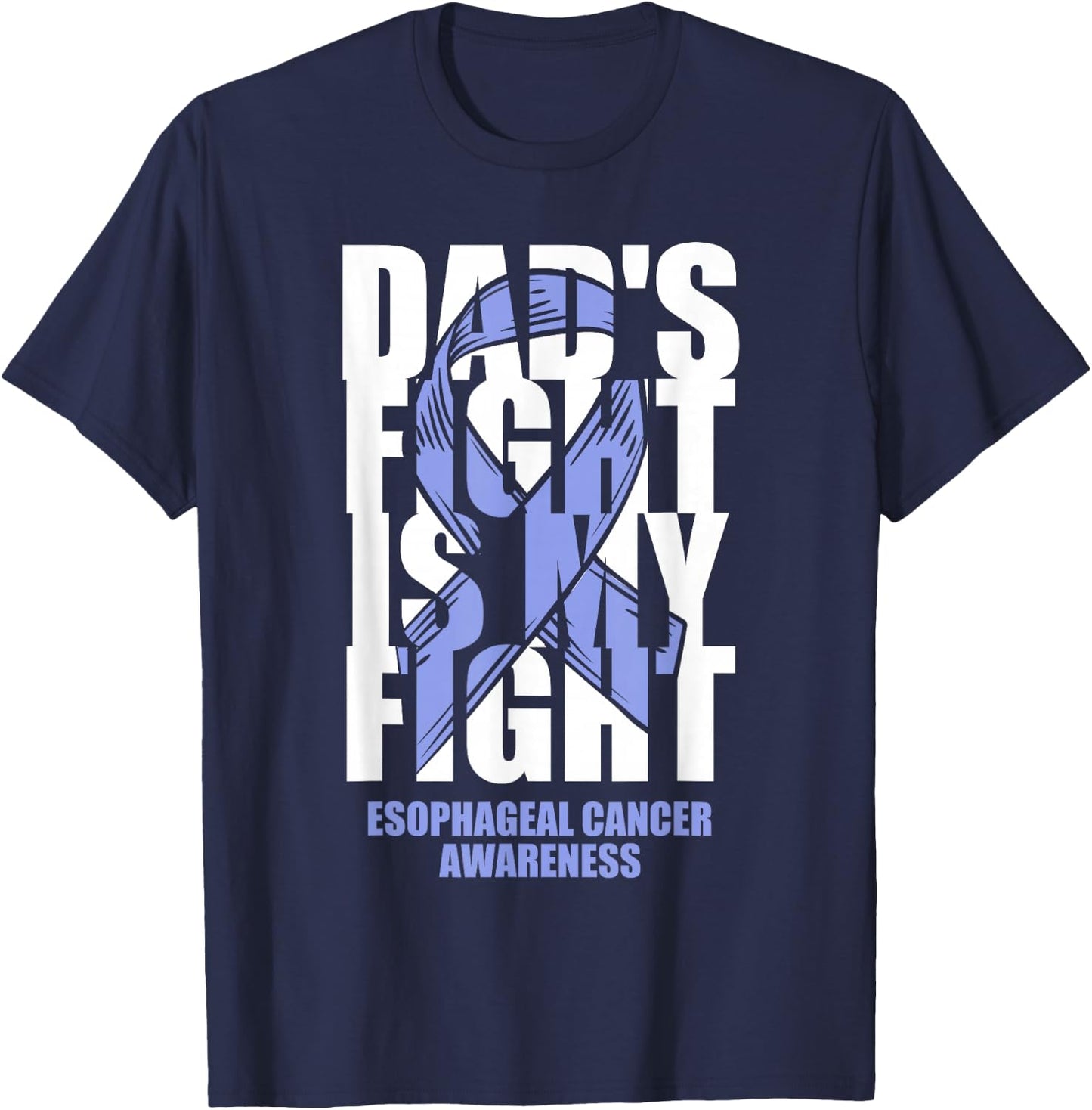 Esophageal Cancer Awareness Periwinkle Ribbon Dad's Fight T-Shirt - T-Shirt | Navy